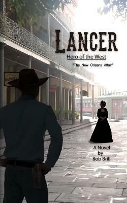 Lancer; Hero of the West: The New Orleans Affair by Bob Brill