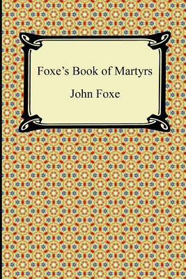 Foxe's Book of Martyrs by John Foxe