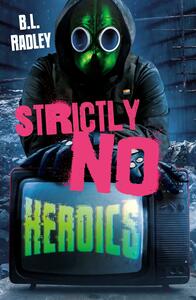 Strictly No Heroics by B.L. Radley