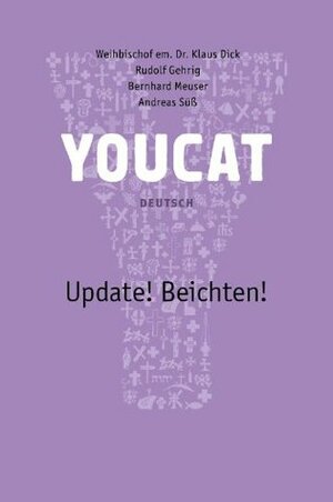 YOUCAT: Update! Beichten! by Andreas Süß, Bernhard Meuser, Rudolf Gehrig, Klaus Dick