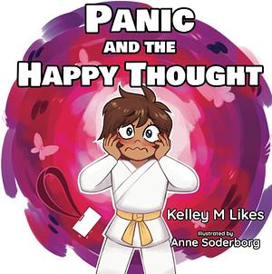 Panic and the Happy Thought by Kelley M Likes, Anne Soderborg