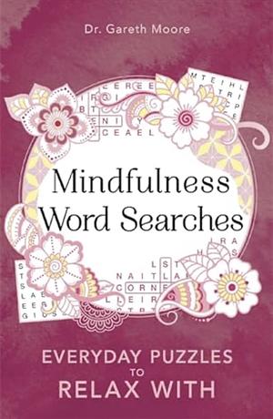 Mindfulness Word Searches: Everyday Puzzles to Relax With by Gareth Moore