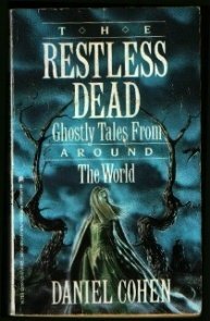 Restless Dead: Ghostly Tales from Around the World by Daniel Cohen