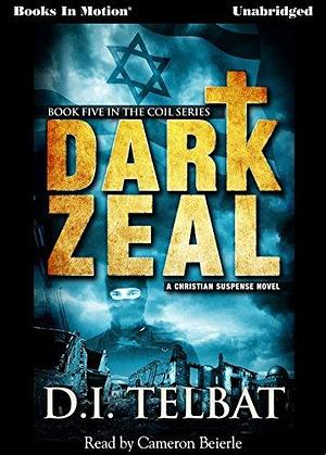 Dark Zeal by D.I. Telbat (COIL Series, Book 5) from Books In Motion.com by D.I. Telbat, D.I. Telbat