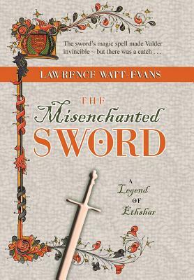The Misenchanted Sword: A Legend of Ethshar by Lawrence Watt-Evans