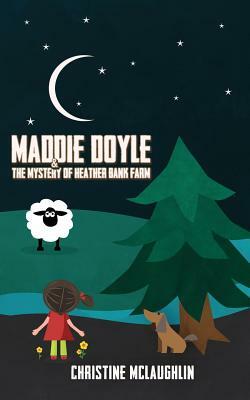 Maddie Doyle and the Mystery of Heather Bank Farm by Christine McLaughlin