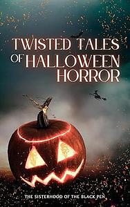 Twisted Tales of Halloween Horror by The Sisterhood of the Black Pen