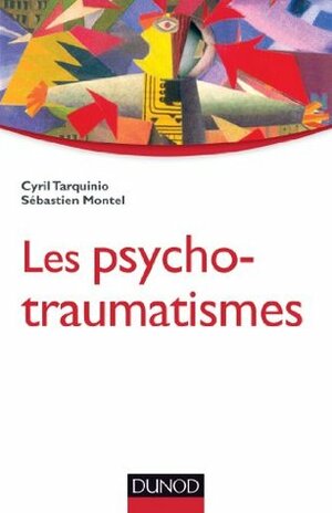 Les psychotraumatismes : Histoire, concepts et applications (Psychologie clinique) by Sébastien Montel, Cyril Tarquinio