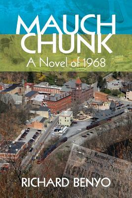 Mauch Chunk: A novel of 1968 by Richard Benyo