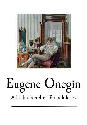 Eugene Onegin: A Romance of Russian Life in Verse by Alexander Pushkin