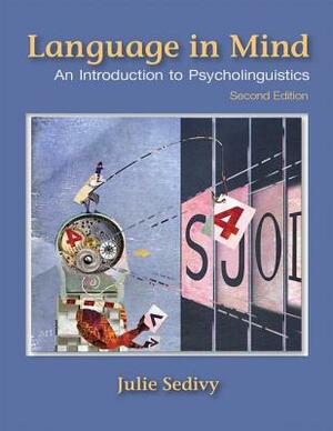 Language in Mind: An Introduction to Psycholinguistics by Julie Sedivy