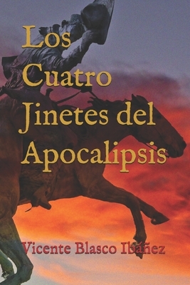 Los cuatro jinetes del Apocalipsis by Vicente Blasco Ibáñez