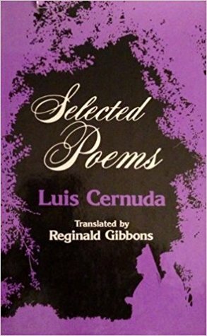 Selected Poems Of Luis Cernuda by Reginald Gibbons, Luis Cernuda