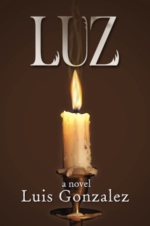 LUZ: Comings and Goings (LUZ book 1) by Luis Gonzalez