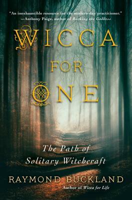 Wicca for One: The Path of Solitary Witchcraft by Raymond Buckland