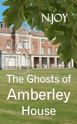 The Ghosts of Amberley House by N. Joy