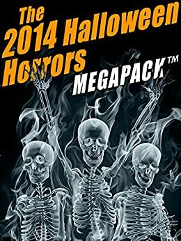 The 2014 Halloween Horrors MEGAPACK by Margaret Oliphant, Ambrose Bierce, Edith Wharton, Wirt Gerrare, Shawn M. Garrett, Everil Worrell