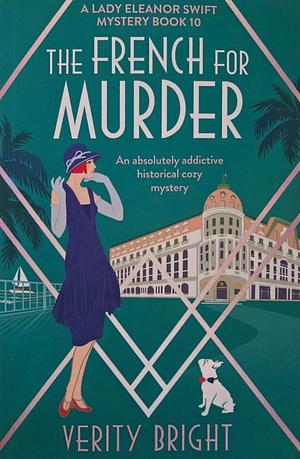 The French for Murder: An Absolutely Addictive Historical Cozy Mystery by Verity Bright