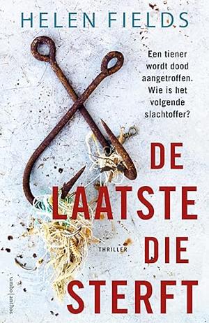 De laatste die sterft by Helen Sarah Fields