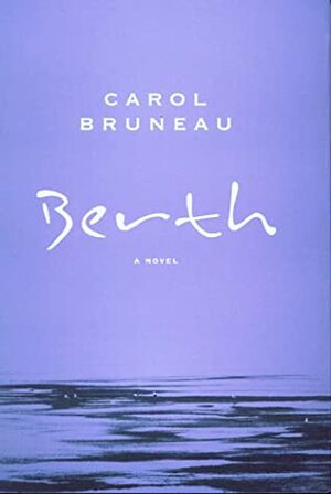 Berth by Carol Bruneau