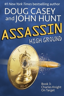 Assassin: Book 3 of the High Ground Novels by Doug Casey, John Hunt