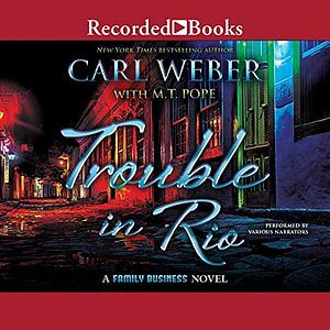 Trouble in Rio: A Family Business by Carl Weber, Carl Weber