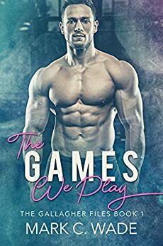 The Games We Play by Mark C. Wade