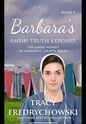 Barbara's Amish Truth Exposed by Tracy Fredrychowski, Tracy Fredrychowski