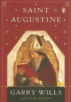 Saint Augustine: A Life by Garry Wills