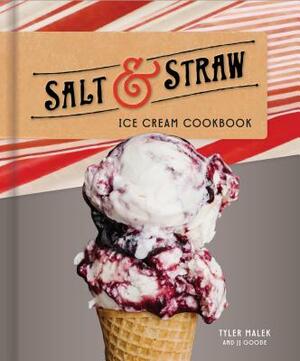 Salt & Straw Ice Cream Cookbook by Tyler Malek, JJ Goode