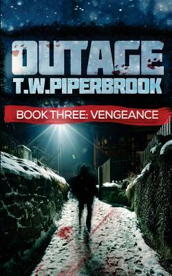 Outage 3: Vengeance by T. W. Piperbrook