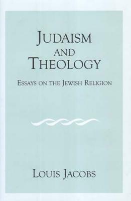 Judaism and Theology: Essays on the Jewish Religion by Louis Jacobs