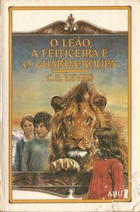 O Leão, a Feiticeira e o Guarda-Roupa by C.S. Lewis