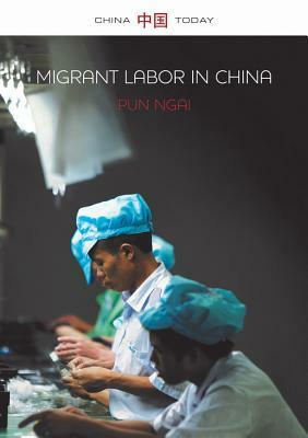 Migrant Labor in China by Pun Ngai