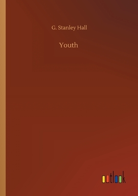Youth by G. Stanley Hall