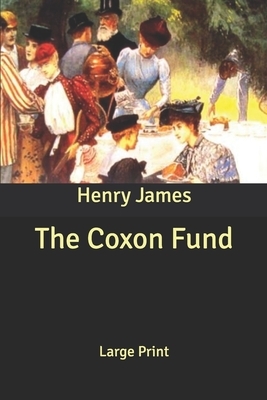 The Coxon Fund: Large Print by Henry James