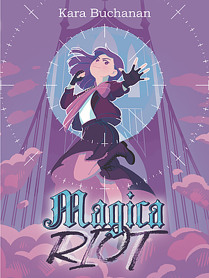 Magica Riot by Kara Buchanan