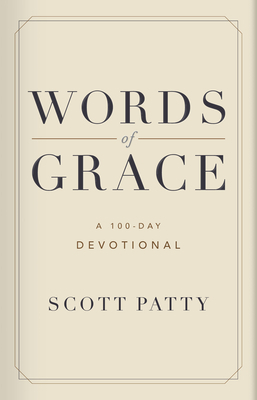 Words of Grace: A 100 Day Devotional by Scott Patty