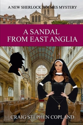 A Sandal from East Anglia: A New Sherlock Holmes Mystery by Craig Stephen Copland