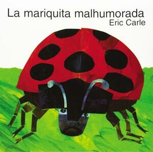 La Mariquita Malhumorada: The Grouchy Ladybug (Spanish Edition) by Eric Carle