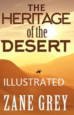 The Heritage of the Desert Illustrated by Zane Grey