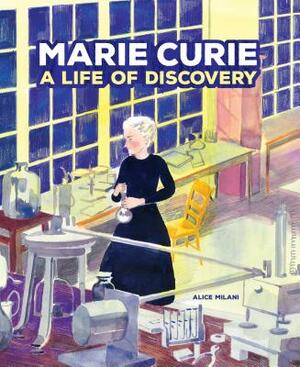 Marie Curie: A Life of Discovery by Alice Milani