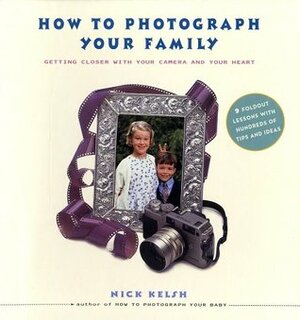 How to Photograph Your Family by Nick Kelsh