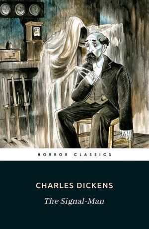 The Signal Man by Charles Dickens