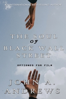 The Soul of Black Wall Street: Prestige and Entrepreneurship by John a. Andrews