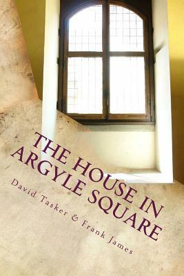 The House in Argyle Square: Short Tales for the Journey by Frank James, D. McLoughlin-Tasker