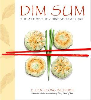 Dim Sum: The Art of Chinese Tea Lunch: A Cookbook by Ellen Leong Blonder