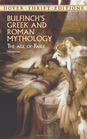 Bulfinch's Greek and Roman Mythology: The Age of Fable by Thomas Bulfinch