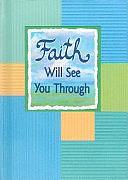 Faith Will See You Through by Douglas Pagels