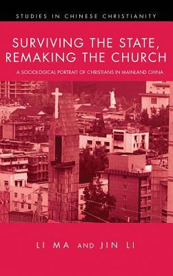 Surviving the State, Remaking the Church by Jin Li, Li Ma
